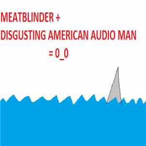 Meatblinder, Disgusting American Audio Man - Shit Split Terror 2014 download flac mp3