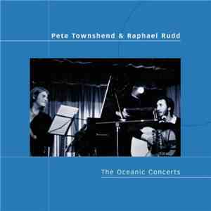 Pete Townshend & Raphael Rudd - The Oceanic Concerts download flac mp3