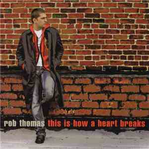 Rob Thomas - This Is How A Heart Breaks download flac mp3
