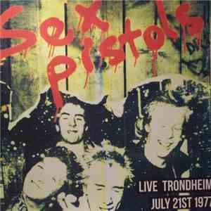 Sex Pistols - Live In Trondheim July 21st 1977 download flac mp3