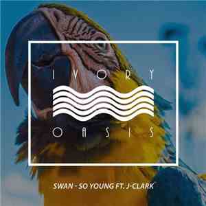 Swan  Ft. J-Clark - So Young download flac mp3