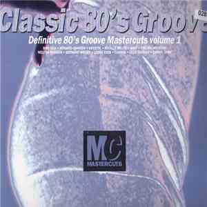 Various - Classic 80's Groove Mastercuts Volume 1 download flac mp3