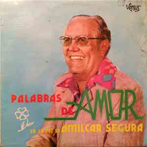 Amílcar Segura - Palabras De Amor En La Voz De Amilcar Segura download flac mp3