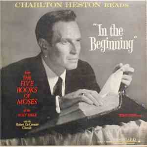 Charlton Heston With The Robert DeCormier Chorale - Charlton Heston Reads "In The Beginning" From The Five Books Of Moses Of The Holy Bible download flac mp3