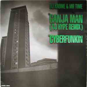 DJ Krome & Mr Time - Ganja Man (DJ Hype Remix) / Cyberfunkin download flac mp3