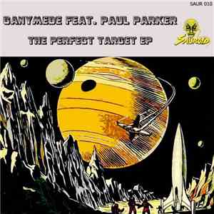 Ganymede Feat. Paul Parker - The Perfect Target EP download flac mp3