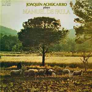 Joaquín Achúcarro Plays Manuel De Falla - Joaquín Achúcarro Plays Manuel De Falla download flac mp3