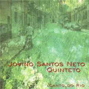 Jovino Santos Neto Quinteto - Canto Do Rio download flac mp3