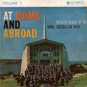 The Massed Bands Of The Royal Australian Navy - At Home And Abroad - Volume 1 download flac mp3