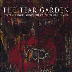 The Tear Garden - To Be An Angel Blind, The Crippled Soul Divide download flac mp3