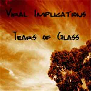 Viral Implications - Tears Of Glass download flac mp3