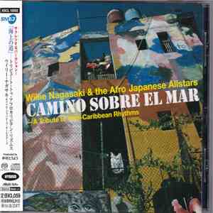 Willie Nagasaki & The Afro Japanese Allstars - Camino Sobre El Mar - A Tribute To Afro-Caribbean Rhythms download flac mp3