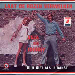 Anja En Johnny - Laat De Rozen Verwelken / Huil Niet Als Je Danst download flac mp3