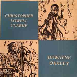 Christopher Lowell Clarke And Dewayne Oakley - Christopher Lowell Clark / Dewayne Oakley download flac mp3
