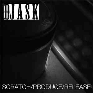 DJ A S K - Scratch/Produce/Release download flac mp3