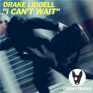 Drake Liddell - I Can't Wait download flac mp3