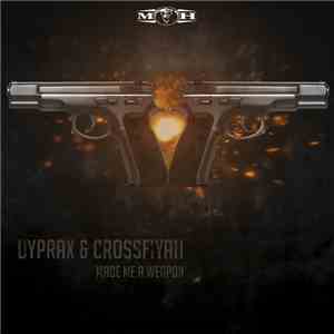 Dyprax & Crossfiyah - Made Me A Weapon download flac mp3
