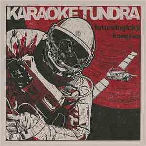 Karaoke Tundra - Futurologický Kongres download flac mp3