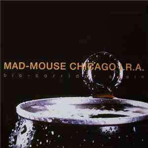 Mad-Mouse Chicago I.R.A. - Bio-Corridor Again download flac mp3