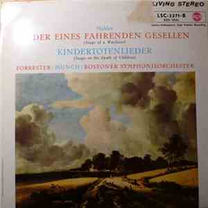 Mahler, Bostoner Symphonieorchester, Munch, Forrester - Lieder Eines Fahrenden Gesellen / Kindertotenlieder download flac mp3