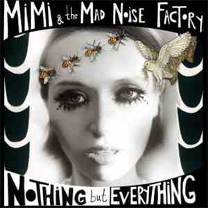 MiMi & The Mad Noise Factory - Nothing But Everything download flac mp3