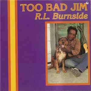 R.L. Burnside - Too Bad Jim download flac mp3