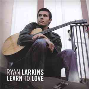 Ryan Larkins - Learn To Love download flac mp3