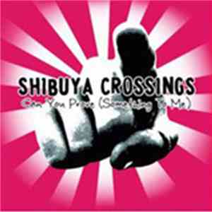 Shibuya Crossings - Can You Prove (Something To Me) download flac mp3