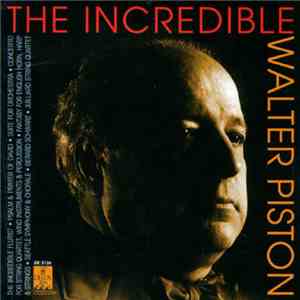 Walter Piston, Seattle Symphony, Gerard Schwarz, Juilliard String Quartet - The Incredible Walter Piston download flac mp3