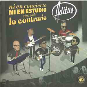 Aditus - Ni En Concierto Ni En Estudio Sino Todo Lo Contrario download flac mp3