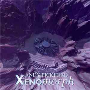 Andy Pickford - Xenomorph download flac mp3