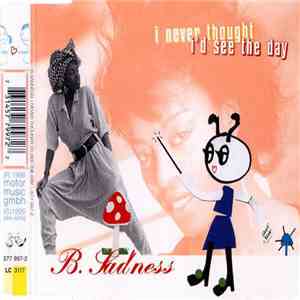 B. Sadness - I Never Thought I'd See The Day download flac mp3