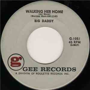 Big Daddy  - Walking Her Home / Where In The World download flac mp3