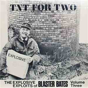 Blaster Bates - TNT For Two (The Explosive Exploits Of Blaster Bates Volume Three) download flac mp3