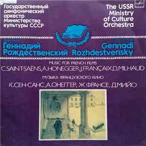 C. Saint-Saëns / A. Honegger / J. Françaix / D. Milhaud – The USSR Ministry Of Culture Orchestra, Gennadi Rozhdestvensky - Music For French Films download flac mp3