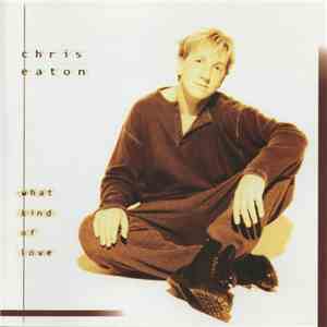 Chris Eaton - What Kind Of Love download flac mp3