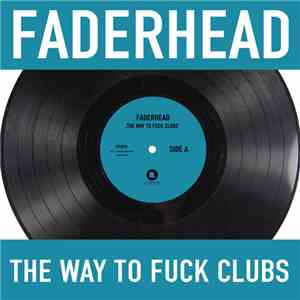 Faderhead - The Way To Fuck Clubs download flac mp3