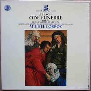 J.S. Bach - Solistes, Ensemble Vocal & Orchestre De Chambre De Lausanne, Michel Corboz - Ode Funèbre BWV 198 - Trois Cantates BWV 11-58-78 download flac mp3