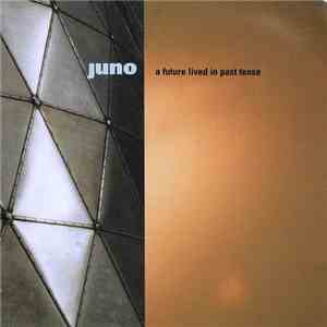 Juno  - A Future Lived In Past Tense download flac mp3