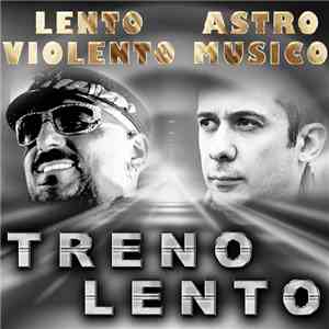 Lento Violento, Astro Musico - Treno Lento download flac mp3