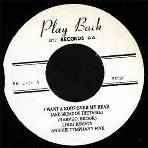 Louis Jordan And His Tympany Five - I Want A Roof Over My Head (And Bread On The Table) / Show Me How (You Milk The Cow) download flac mp3