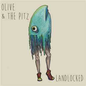 Olive & The Pitz - Landlocked download flac mp3