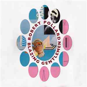 Robert Pollard - Blazing Gentlemen download flac mp3