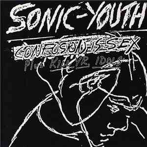Sonic Youth - Confusion Is Sex (Plus Kill Yr. Idols) download flac mp3