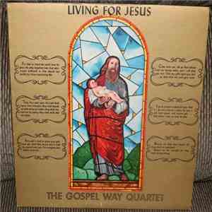 The Gospel Way Quartet - Living For Jesus download flac mp3