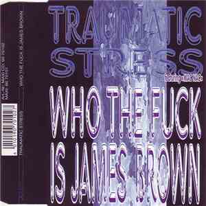Traumatic Stress - Who The Fuck Is James Brown? download flac mp3