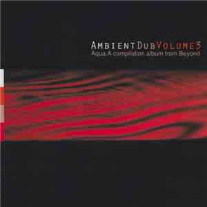 Various - Ambient Dub Volume 3 (Aqua) download flac mp3