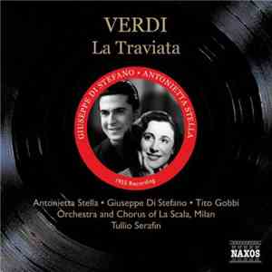 Verdi, Antonietta Stella, Giuseppe di Stefano, Tito Gobbi, Elvira Galassi, Giuseppe Zampieri, Nicola Zaccaria, William Dickie, Orchestra And Chorus Of La Scala, Milan, Tullio Serafin - La Traviata download flac mp3