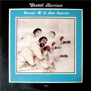 Wendell Harrison - Dreams Of A Love Supreme download flac mp3