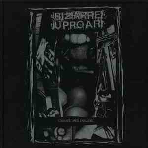 Bizarre Uproar - Unsafe And Insane download flac mp3